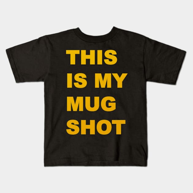 This is my MUG SHOT Kids T-Shirt by KO-of-the-self